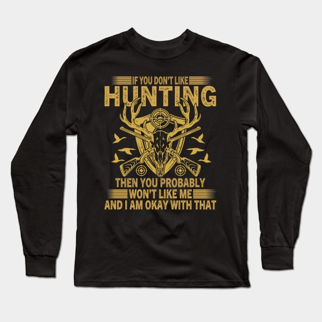 If you don't like hunting you won't like me Long Sleeve T-Shirt by banayan